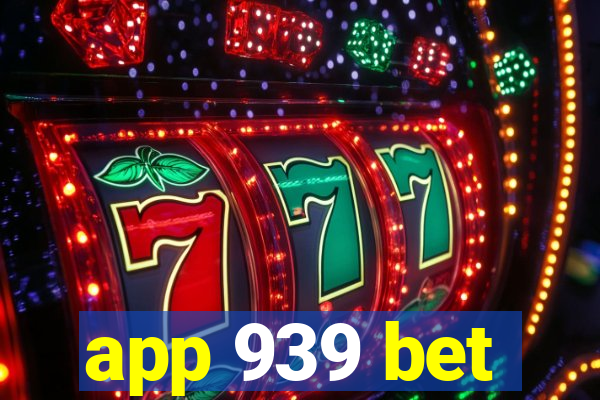 app 939 bet